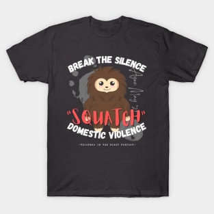 "SQUATCH" Domestic Violence (Dark Shirt Design) T-Shirt